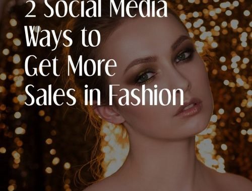 2 Social Media Ways To  Get More Sales In Fashion E1547576080273